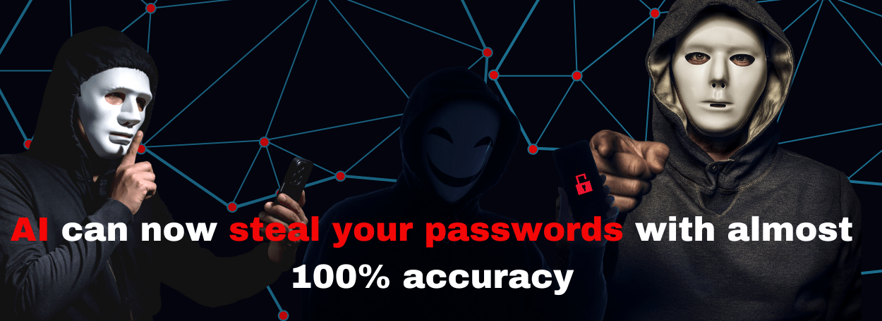 AI can now thieve your passwords with nearly 100% accuracy